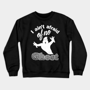 I Ain't Afraid of No Ghost Crewneck Sweatshirt
